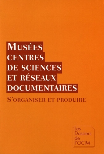 Stéphane Chevalier - Musées, centres de sciences et réseaux documentaires - S'organiser et produire.