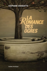 Stéphane Choquette - La romance des ogres.