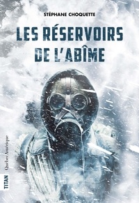 Stéphane Choquette - Les Réservoirs de l’abîme.