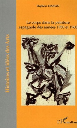 Stéphane Ciancio - Le corps dans la peinture espagnole des années 1950 et 1960.
