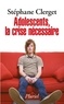Stéphane Clerget - Adolescents, la crise nécessaire.