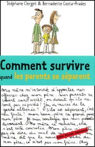Stéphane Clerget et Bernadette Costa-Prades - Comment survivre quand les parents se séparent.
