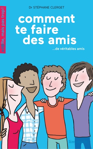 Comment te faire des amis. De véritables amis