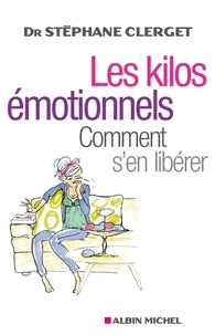 Ebooks gratuits télécharger pdf epub Les kilos émotionnels  - Comment s'en libérer sans régime ni médicaments  9782226187512 par Stéphane Clerget