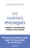 Stéphane Clerget - Les vampires psychiques - Comment les reconnaître, comment leur échapper.