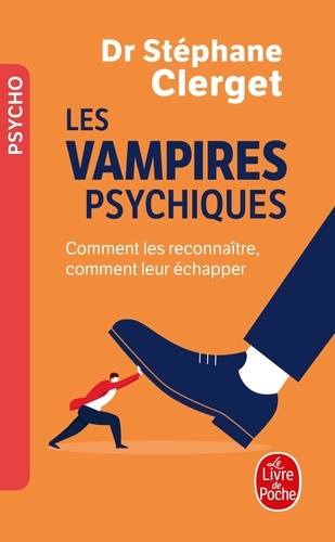 Les vampires psychiques. Comment les reconnaître, comment leur échapper