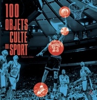 Stéphane Cohen - 100 objets culte du sport.