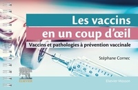 Stéphane Cornec - Les vaccins en un coup d'oeil - Vaccins et pathologies à prévention vaccinale.