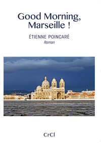 Stéphane Côté - Good Morning, Marseille ! - Etienne Poincaré.