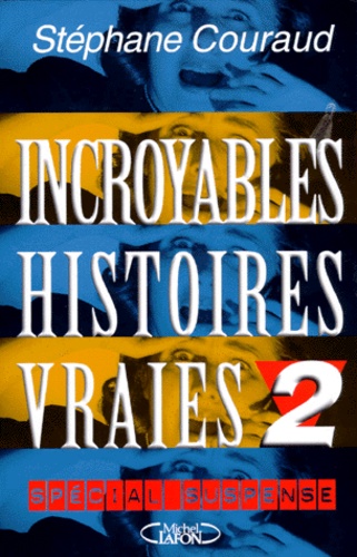 https://products-images.di-static.com/image/stephane-couraud-incroyables-histoires-vraies/9782840984177-475x500-1.jpg