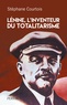 Stéphane Courtois - Lénine, l'inventeur du totalitarisme.