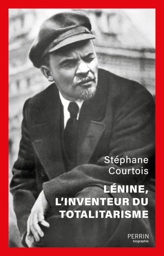Lénine, l'inventeur du totalitarisme 2e édition revue et augmentée