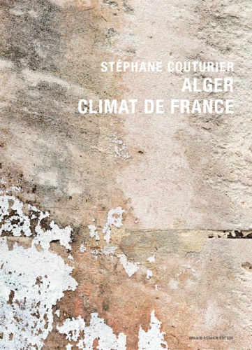 Stéphane Couturier - Alger, climat de France.