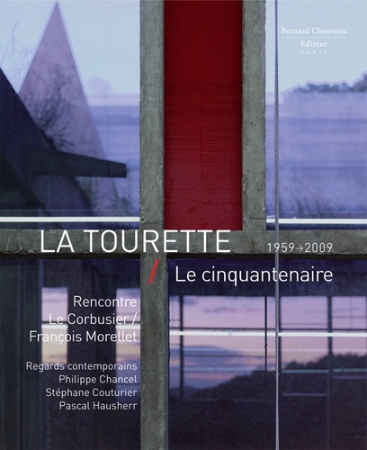 La Tourette, le cinquantenaire (1959-2009). Rencontre Le Corbusier / François Morellet