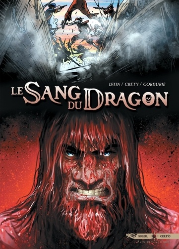 Stéphane Créty et Jean-Luc Istin - Le Sang du Dragon Tome 6 : Vengeance.