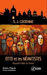 Stéphane Croenne - Otto et les néantistes - Nouvelle Fable de Venise.