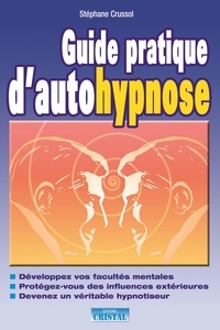 Stéphane Crussol - Guide pratique d'autohypnose.