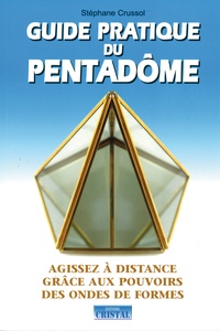 Guide pratique du Pentadôme - Agissez à distance grâce aux pouvoirs des ondes de formes.pdf