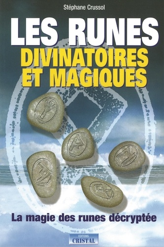 Stéphane Crussol - Les runes divinatoires et magiques.