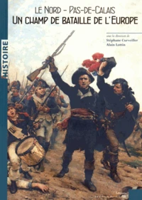 Le Nord-Pas-de-Calais, un champ de bataille de l'Europe