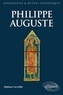 Stéphane Curveiller - Philippe Auguste - Le premier grand Capétien (1180-1223).