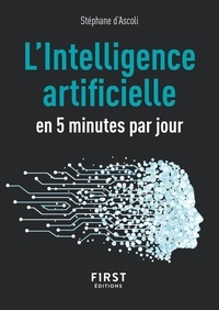 Stéphane d' Ascoli - L'intelligence artificielle en 5 minutes par jour.