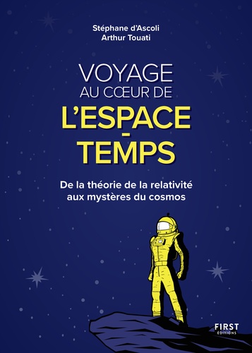 Voyage au coeur de l'espace-temps. De la théorie de la relativité aux mystères du cosmos