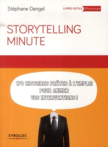 Storytelling minute. 170 histoires prêtes à l'emploi pour animer vos interventions