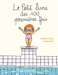 Stéphane Daniel et Ronan Badel - Le Petit livre des 100 premières fois.