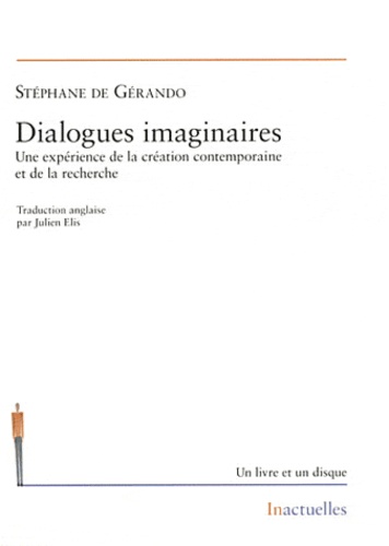 Stéphane de Gérando - Dialogues imaginaires - Une expérience de la création contemporaine et de la recherche. 1 CD audio