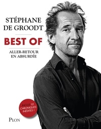 Stéphane De Groodt - Best of Aller-retour en absurdie.