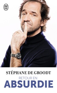Stéphane De Groodt - Retour en absurdie.