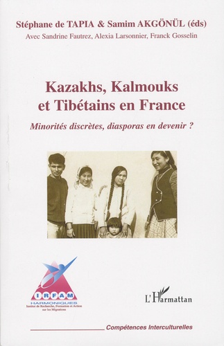 Kazakhs, Kalmouks et Tibétains en France. Minorités discrètes, diasporas en devenir ?