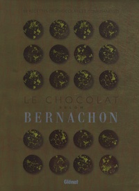 Stéphane Deligeorges - Le chocolat selon Bernachon.
