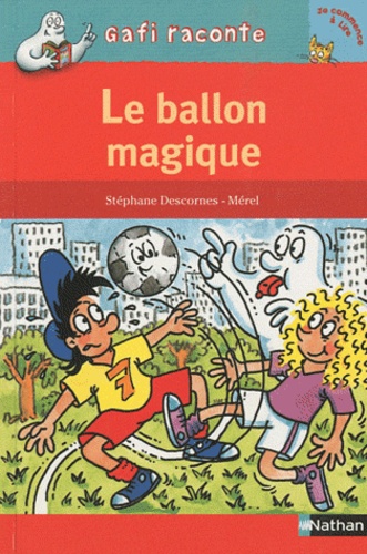 Stéphane Descornes et  Mérel - Le ballon magique.