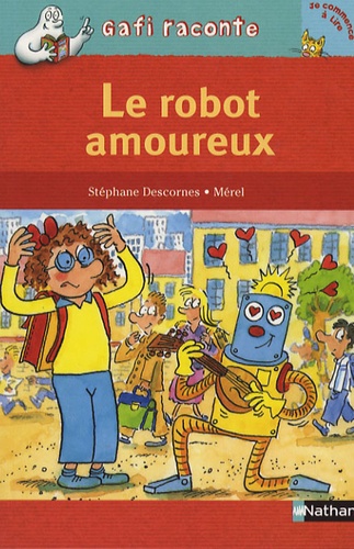 Stéphane Descornes et  Mérel - Le robot amoureux.