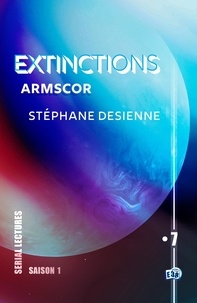 Stéphane Desienne - Armscor - Extinctions S1-EP7.