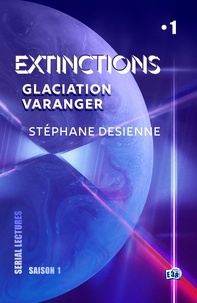 Stéphane Desienne - Glaciation Varanger - Extinctions S1-EP1.