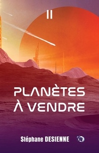 Stéphane Desienne - Planètes à vendre - Tome 2.