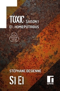 Stéphane Desienne - Toxic Saison 1 Épisode 1 - Homo Putridus.