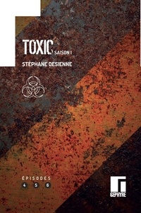 Stéphane Desienne - Toxic Saison 1 : Episodes 4, 5, 6.