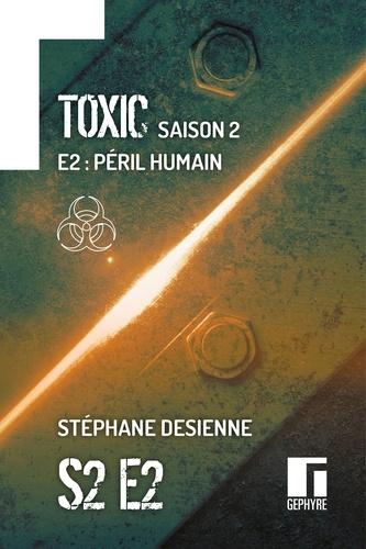 Toxic Saison 2 Épisode 2. Péril humain