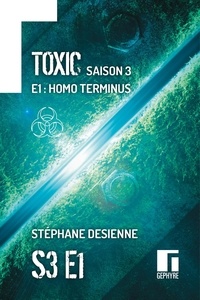 Stéphane Desienne - Toxic Saison 3 Épisode 1 - Homo Terminus.