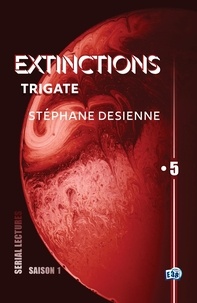 Stéphane Desienne - Trigate - Extinctions S1-EP5.