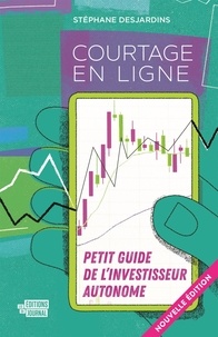 Stéphane Desjardins - Courtage en ligne. petit guide pour l'investisseur autonome.