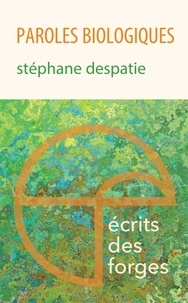Stéphane Despatie - Paroles biologiques.