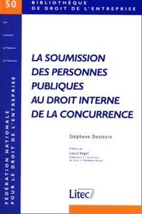 Stéphane Destours - La Soumission Des Personnes Publiques Au Droit Interne De La Concurrence.