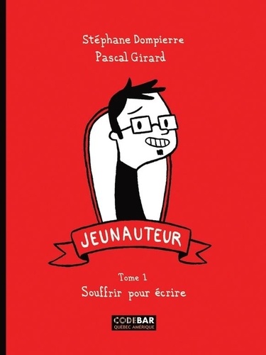 Stéphane Dompierre et Pascal Girard - Jeunauteur Tome 1 : Souffrir pour écrire.