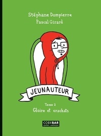 Stéphane Dompierre et Pascal Girard - Jeunauteur  : Jeunauteur, Tome 2 - Gloire et crachats.