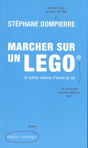 Stéphane Dompierre - Marcher sur un Lego et autres raisons d'aimer la vie.